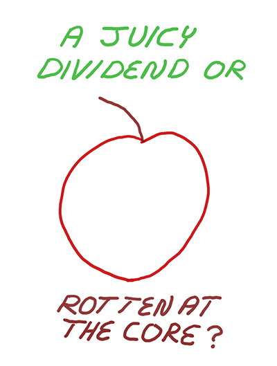 sketch: a juicy dividend or rotten at the core?