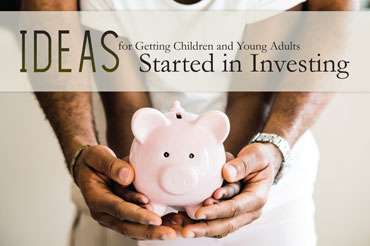Helping Kids and Grandkids Become Investors